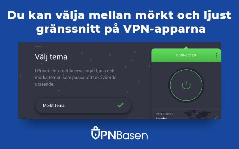 Du kan valja mellan morkt och ljust granssnitt pa VPN apparna