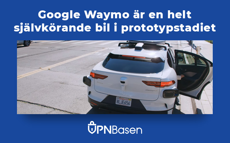 Google waymo ar en helt sjalvkorande bil i prototypstadiet